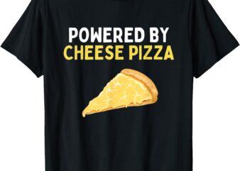 Powered By Cheese Pizza Shirt Funny Cheese Pizza Lover T-Shirt