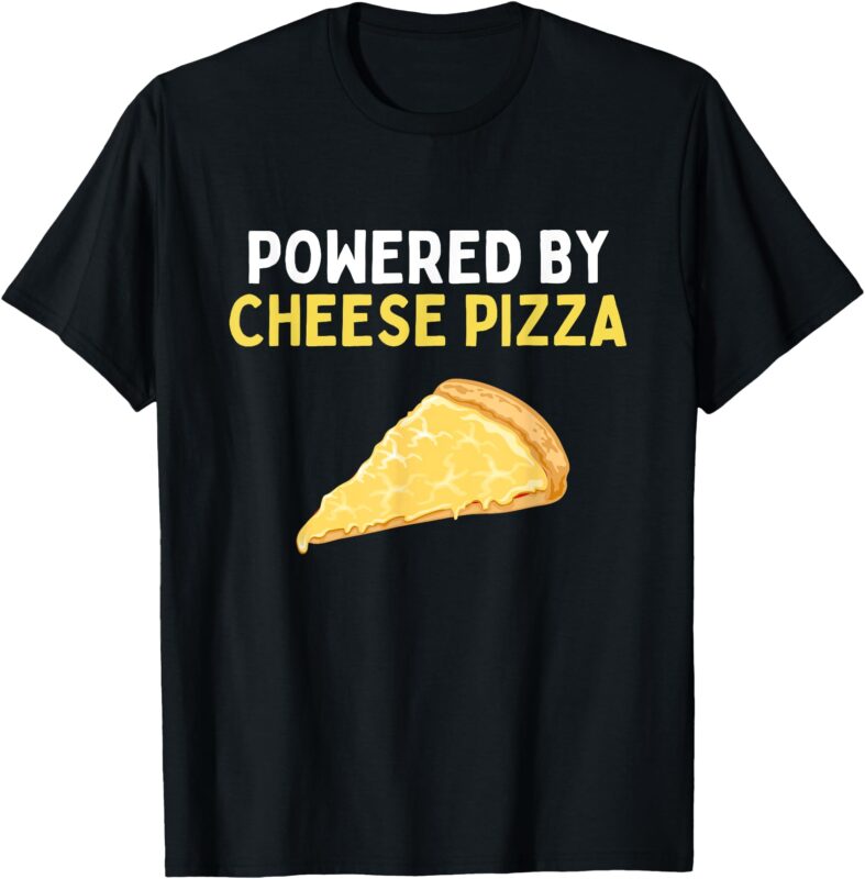 Powered By Cheese Pizza Shirt Funny Cheese Pizza Lover T-Shirt