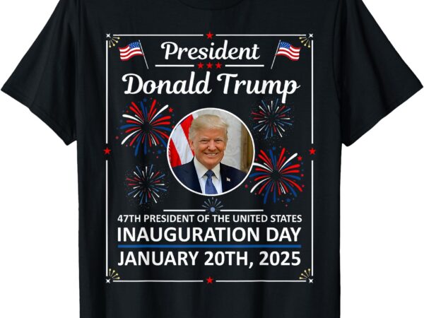 President donald trump inauguration day 2025 memorabilia t-shirt