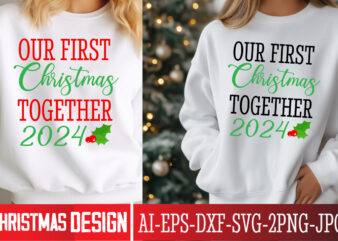 Our First Christmas Together 2024 t-shirt design, Christmas SVG, Vintage Christmas SVG, Funny Christmas SVG, Christmas 2024 SVG, North Pole