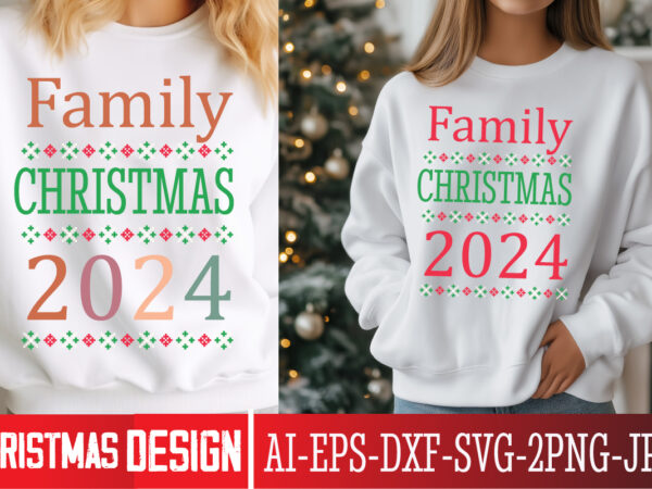 Family christmas 2024 t-shirt design, christmas svg, funny christmas svg, christmas shirt svg, merry christmas svg, santa svg, winter svg, x