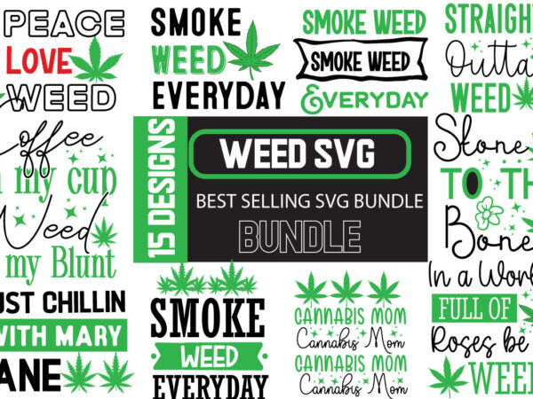 Weed t-shirt design bundle,cannabis svg bundle, weed svg bundle quotes, weed graphic tshirt design, cannabis tshirt design, weed vector tshi