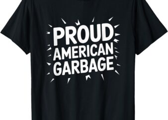 Proud American Garbage T-Shirt