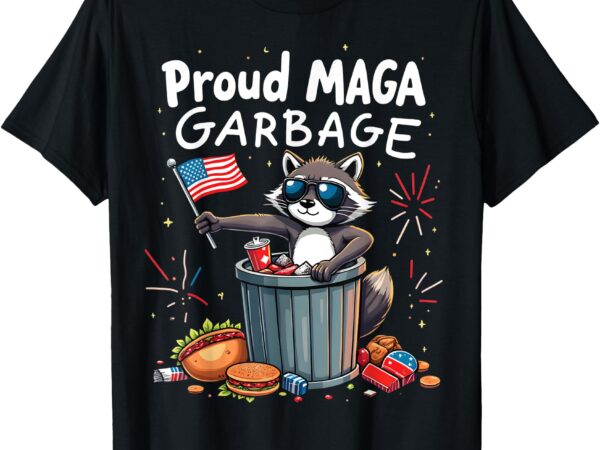 Proud maga garbage raccoon political statement t-shirt