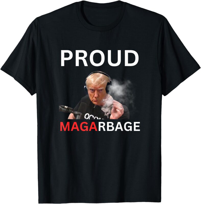 Proud MAGA Garbage Tee Proud To Be Garbage Trump supporters T-Shirt