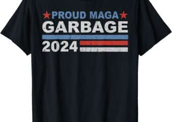 Proud MAGA Garbage Trump Supporter T-Shirt