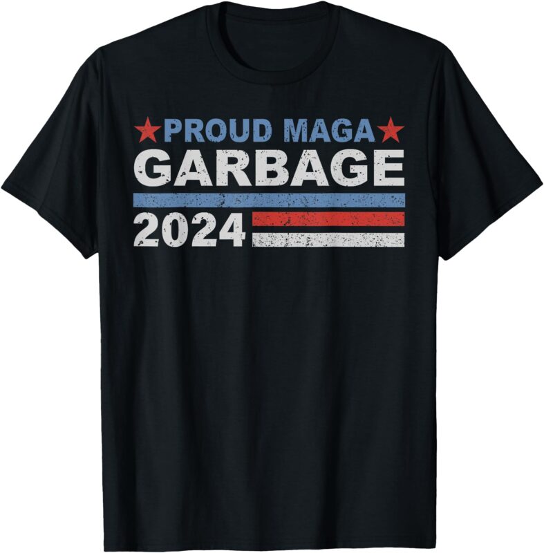 Proud MAGA Garbage Trump Supporter T-Shirt