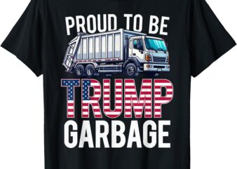 Proud To Be Trump Garbage American Flag T-Shirt