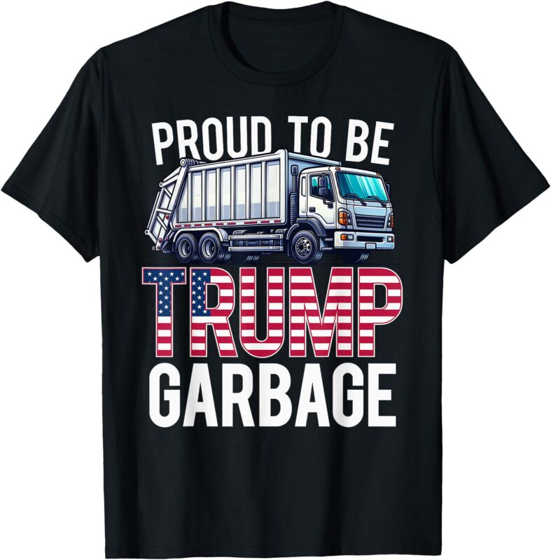 Proud To Be Trump Garbage American Flag T-Shirt