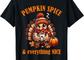 Pumpkin Spice And Everything Nice Thanksgiving Shirts Women T-Shirt