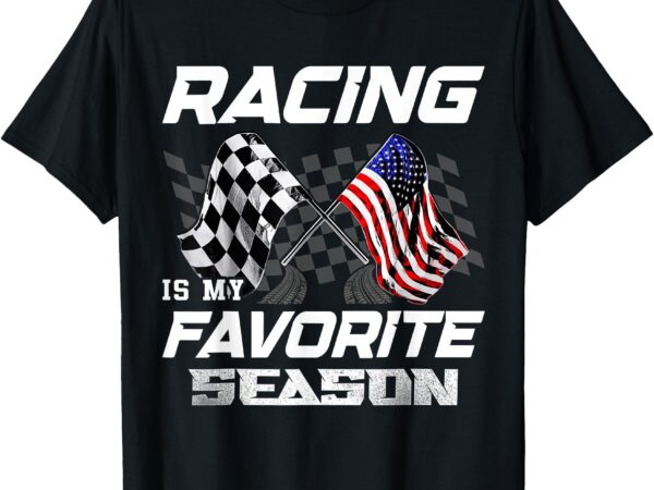 Racing is my favorite season race car t-shirt