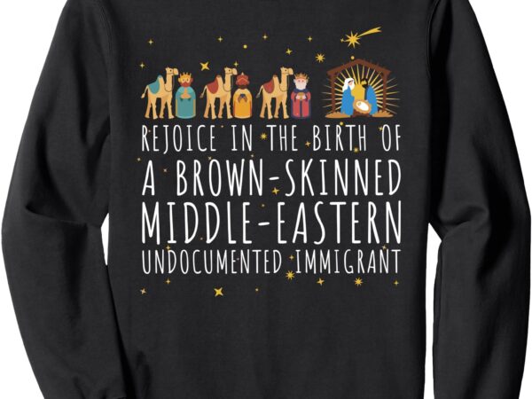 Rejoice in the birth of a brown skinned christmas jesus xmas sweatshirt