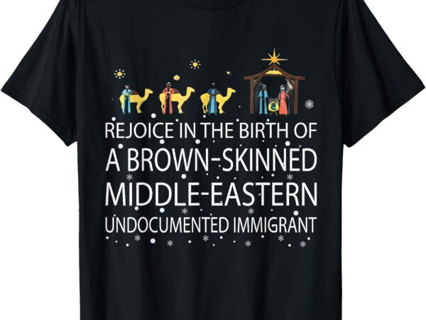 Rejoice in the birth of a brown skinned middle eastern t-shirt