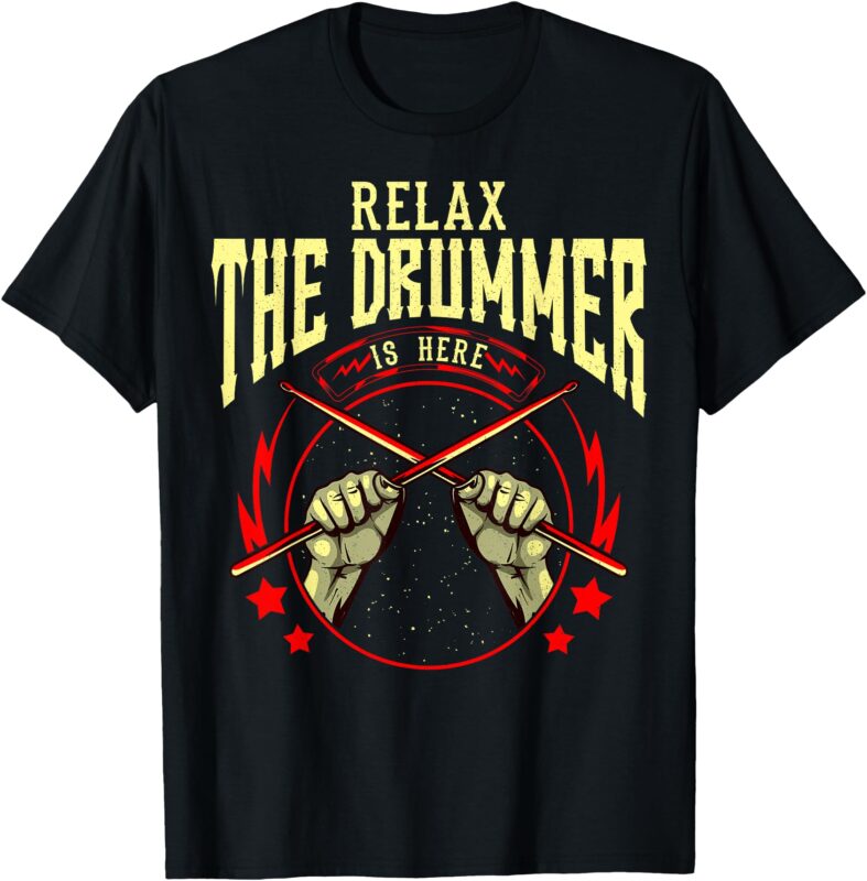 Relax the Drummer is Here Funny Humor Drummer T-Shirt