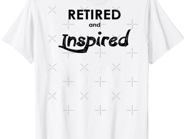 Retired and inspired classic t-shirt