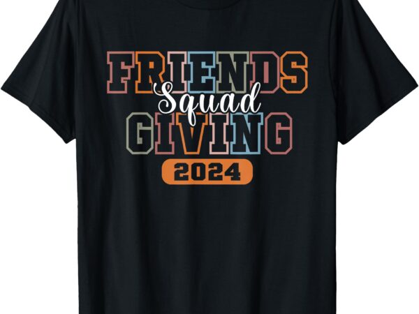 Retro friendsgiving squad 2024 thanksgiving friendsgiving t-shirt