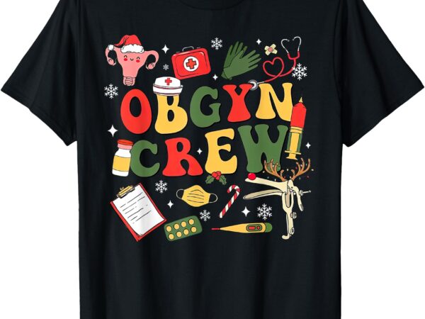 Retro groovy obgyn crew christmas obstetrics and gynecology t-shirt