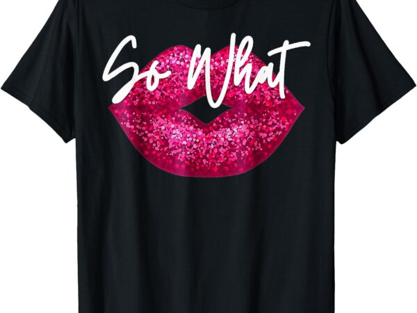 Retro i so what funny lips pink colors tee t-shirt