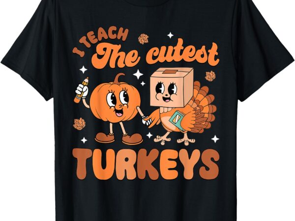 Retro i teach the cutest turkey thanksgiving pumpkin teacher t-shirt