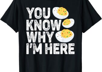 Retro Thanksgiving Deviled Eggs You Know Why I’m Here T-Shirt