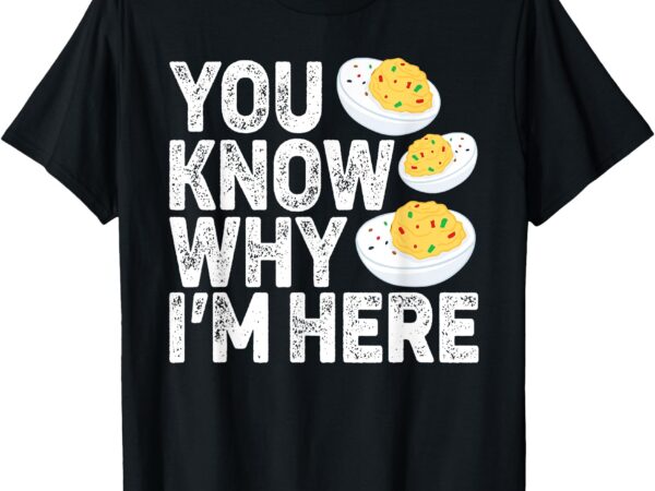 Retro thanksgiving deviled eggs you know why i’m here t-shirt