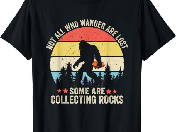 Rock collector bigfoot for rockhound geologist geod hunter t-shirt