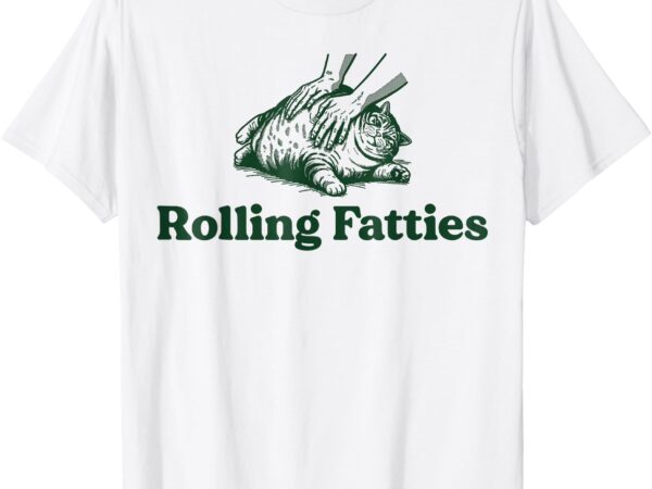 Rolling fatties cat funny cute cat lover kitten owner kitty t-shirt