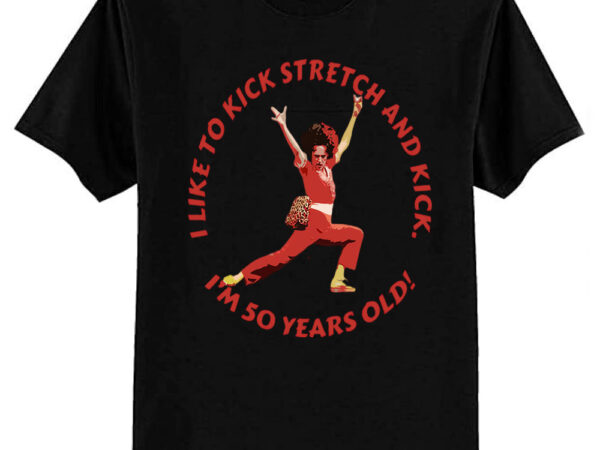 Sally omalley – i like to kick stretch and kick t-shirt