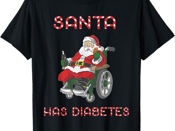 Santa has diabetes funny christmas t-shirt