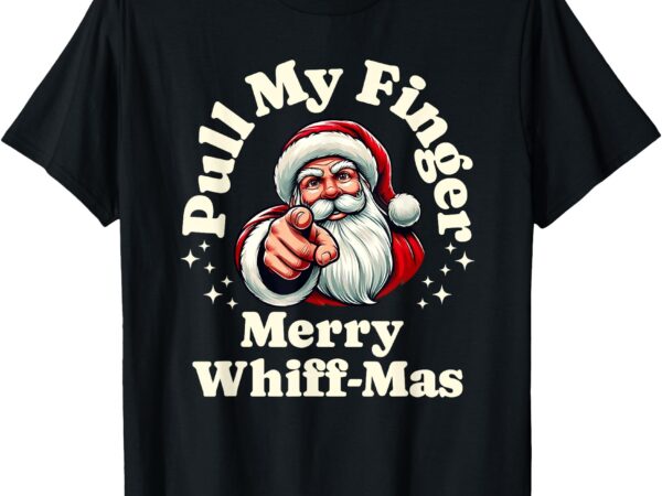 Santa, pull my finger, christmas holiday fart joke t-shirt