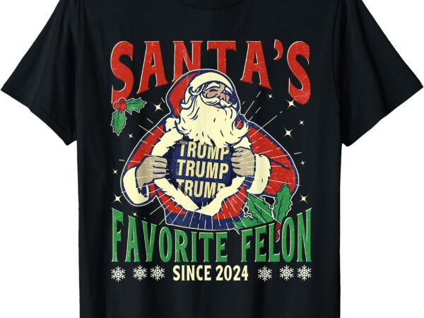 Santa’s favorite felon since 2024 christmas xmas funny trump t-shirt