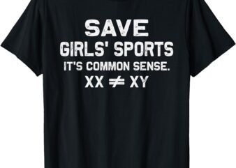 Save Girls Sports, Its Common Sense XX Different To XY T-Shirt