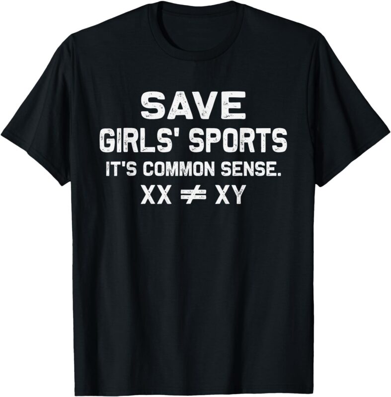 Save Girls Sports, Its Common Sense XX Different To XY T-Shirt