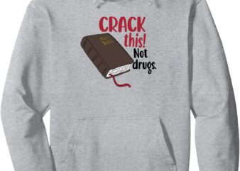 Crack This Not Drugs Saying Pullover Hoodie