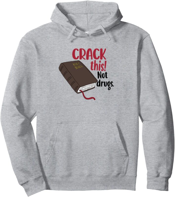 Crack This Not Drugs Saying Pullover Hoodie