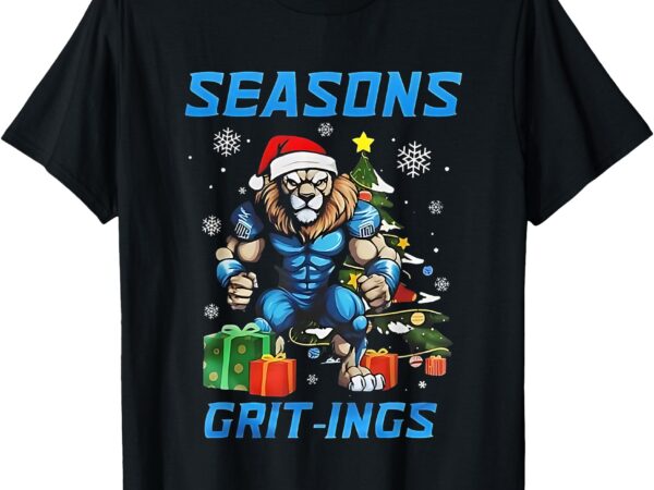 Seasons grit-ings lions christmas funny christmas 2024 t-shirt