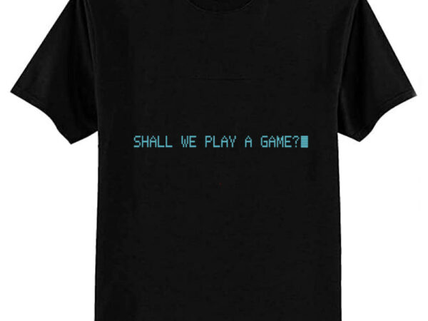 Shall we play a game t-shirt