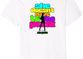 She Doesn’t Have to be Punk Premium T-Shirt