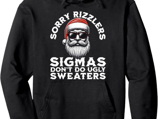 Sigmas don’t do ugly sweaters christmas santa rizz teen boys pullover hoodie t shirt template vector