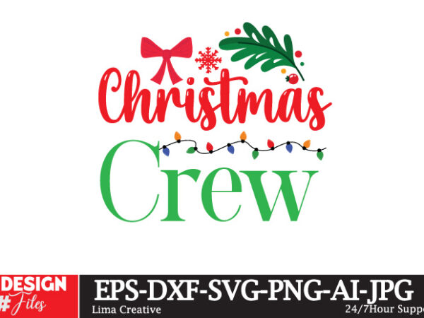 Christmas crew t-shirt design,christmas t-shirt de4sign, christmas svg cut file