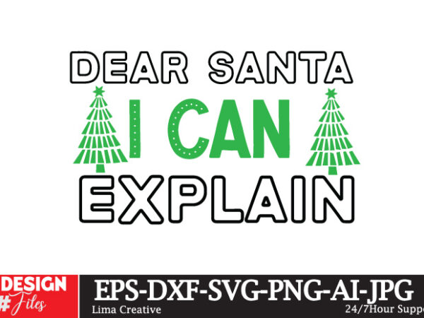 Dear santa i can explain t-shirt design, winter svg bundle, christmas svg, winter svg, santa svg, christmas quote svg, funny quotes svg, sn