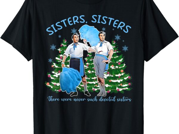 Sisters white christmas movie 1954 xmas snow holiday pajamas t-shirt