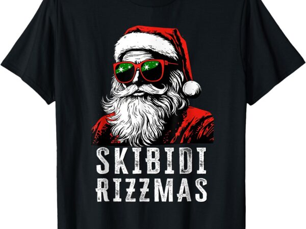 Skibidi rizzmas christmas santa claus merry rizz mas sigmas t-shirt