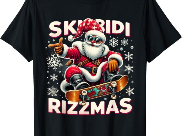 Skibidi rizzmas skater santa xmas skibidi rizzmas holiday t-shirt