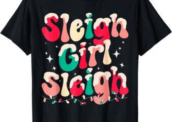 Sleigh Girl Sleigh Christmas Retro Xmas Holiday T-Shirt