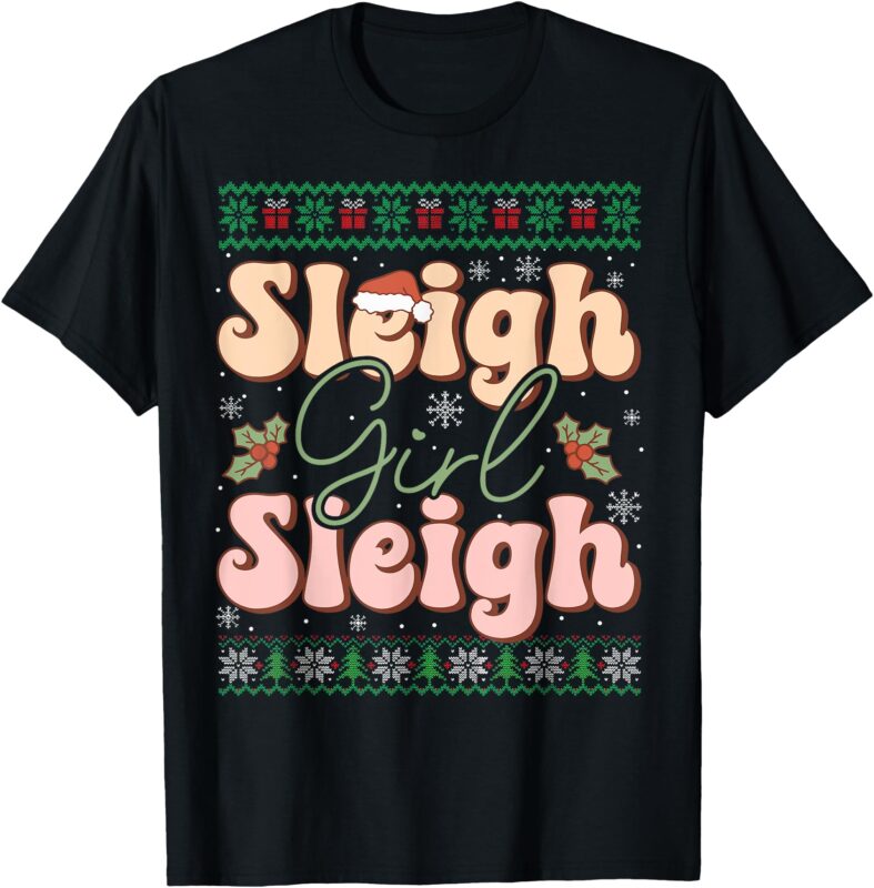 Sleigh Girl Sleigh Christmas Ugly Sweater Christmas T-Shirt