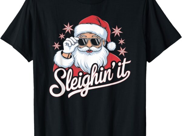 Sleighin’ it funny santa cool style sleighing grandpa t-shirt