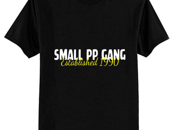 Small pp gang established 1990 t-shirt