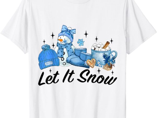 Snowman christmas let it snow women snowflakes winter vibes t-shirt