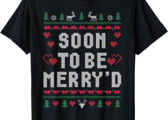 Soon To Be Merry’d Engaged Couples Matching Ugly Christmas T-Shirt